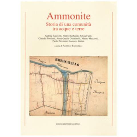 Andrea Baravelli - Ammonite. Storia di una comunità tra acque e terre - Foto 1