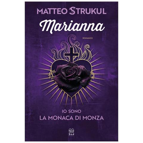 Matteo Strukul - Marianna. Io Sono La Monaca Di Monza - Foto 2