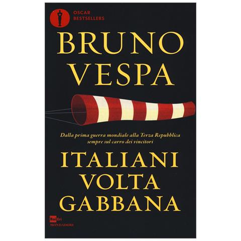 Bruno Vespa - Italiani voltagabbana. Dalla prima guerra mondiale alla Terza Repubblica sempre sul carro dei vincitori - Foto 1