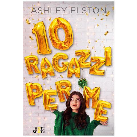 Ashley Elston - 10 ragazzi per me - Foto 1