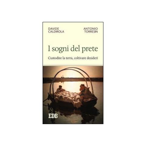 Davide Caldirola - I sogni del prete. Custodire la terra, coltivare desideri - Foto 1