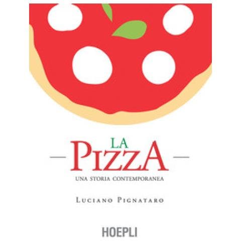 Luciano Pignataro - La Pizza. Una Storia Contemporanea - Foto 1