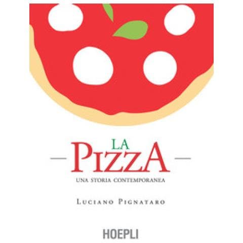 Luciano Pignataro - La Pizza. Una Storia Contemporanea - Foto 2