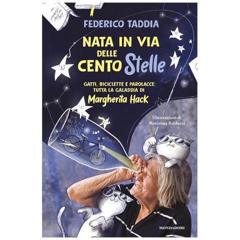 Federico Taddia - Nata In Via Delle Cento Stelle. Gatti, Biciclette E Parolacce: Tutta La Galassia Di Margherita Hack - Foto 2