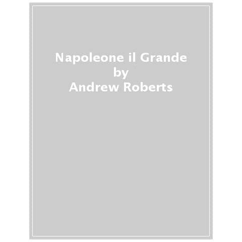 Andrew Roberts - Napoleone Il Grande - Foto 1