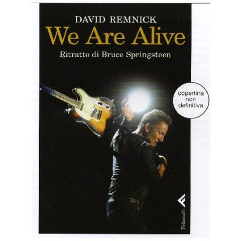 David Remnick - We are alive. Ritratto di Bruce Springsteen - Foto 1