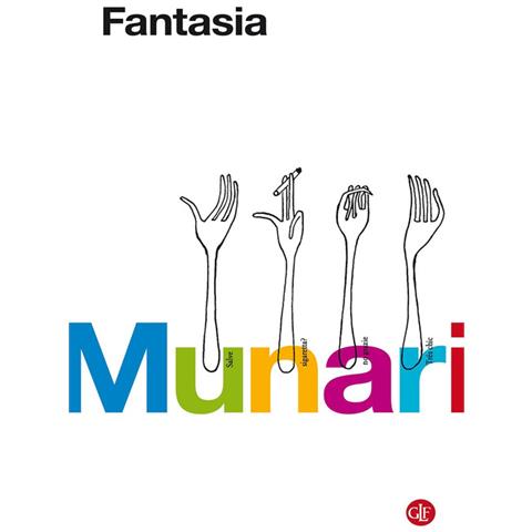 Bruno Munari - Fantasia. Invenzione, Creatività E Immaginazione Nelle Comunicazioni Visive - Foto 3
