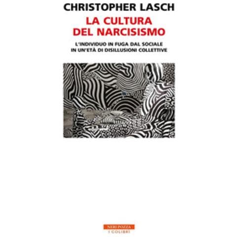Christopher Lasch - La Cultura Del Narcisismo. L'individuo In Fuga Dal Sociale In Un'età Di Disillusioni Collettive - Foto 1