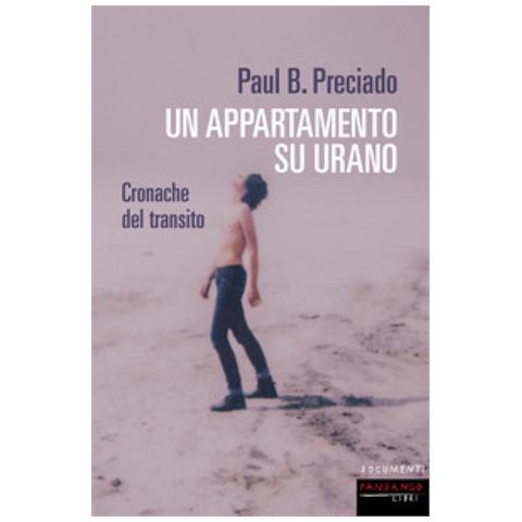 Paul B. Preciado - Un Appartamento Su Urano. Cronache Del Transito - Foto 1