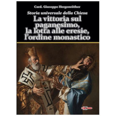 Giuseppe Hergenröther - Storia universale della Chiesa. Vol. 2/1: La vittoria sul paganesimo, la lotta alle eresie, l’ordine monastico - Foto 1