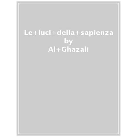 Ghazâlî Al - Le luci della sapienza - Foto 1
