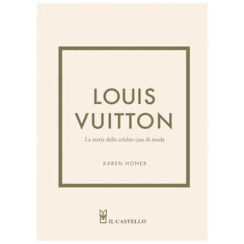 Karen Homer - Louis Vuitton. La Storia Della Celebre Casa Di Moda. Ediz. Illustrata - Foto 1