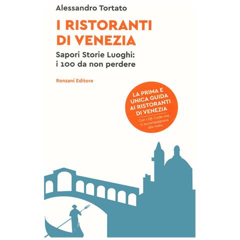 Alessandro Tortato - I Ristoranti Di Venezia. Sapori Storie Luoghi: I 100 Da Non Perdere. Con Qr Code - Foto 2