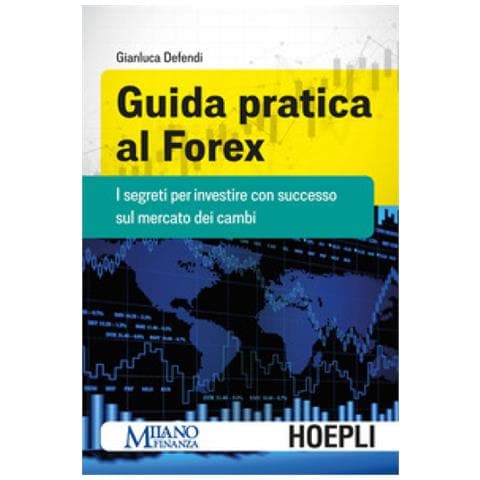 Gianluca Defendi - Guida Pratica Al Forex. I Segreti Per Investire Con Successo Sul Mercato Dei Cambi - Foto 1
