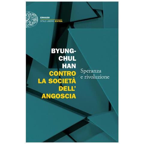 Byung-Chul Han - Contro la società dell'angoscia. Speranza e rivoluzione - Foto 1