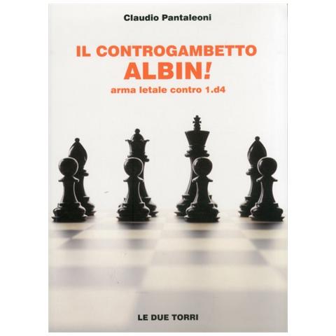 Claudio Pantaleoni - Il controgambetto Albin! Arma letale contro 1.d4 - Foto 2