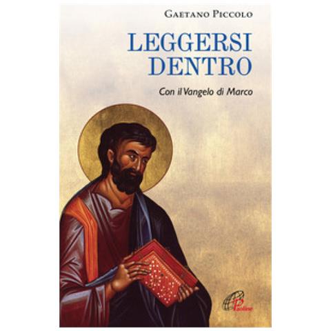 Gaetano Piccolo - Leggersi Dentro. Con Il Vangelo Di Marco - Foto 1