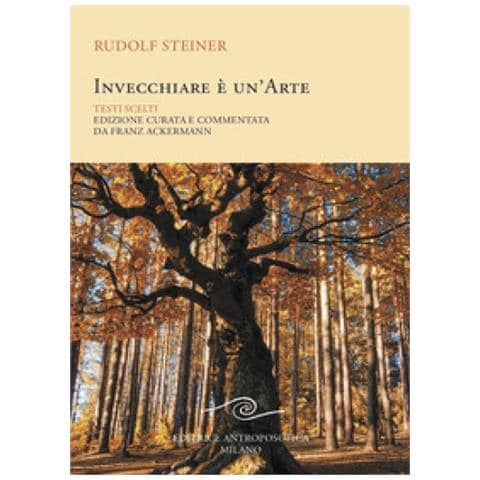 Rudolf Steiner - Invecchiare è un'arte. Testi scelti - Foto 1