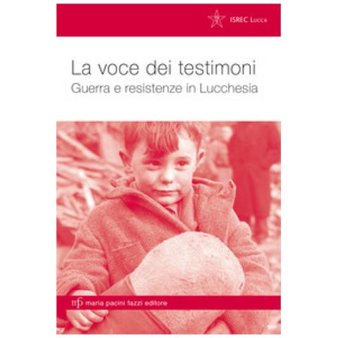 Andrea Ventura - La voce dei testimoni. Guerra e resistenze in Lucchesia - Foto 1