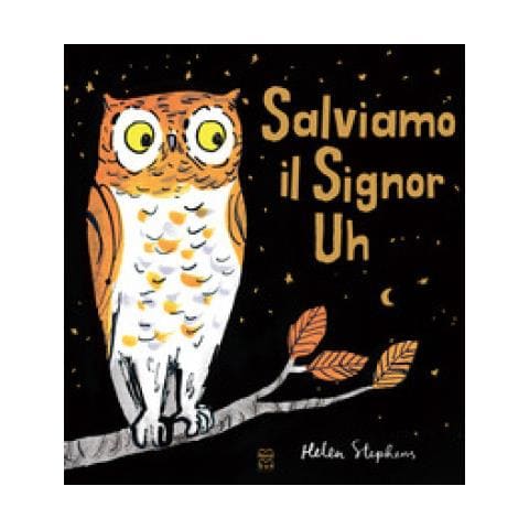 Helen Stephens - Salviamo Il Signor Uh. Ediz. A Colori - Foto 1
