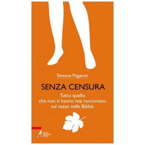 Simone Paganini - Senza Censura. Tutto Quello Che Non Ti Hanno Mai Raccontato Sul Sesso Nella Bibbia. Ediz. Plastificata - Foto 1