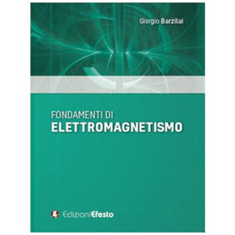 Giorgio Barzilai - Fondamenti Di Elettromagnetismo - Foto 1