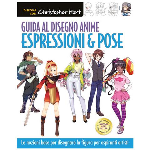 Christopher Hart - Guida Al Disegno Anime. Espressioni & Pose. Le Nozioni Base Per Disegnare La Figura Per Aspiranti Artisti. Ediz. A Colori - Foto 2