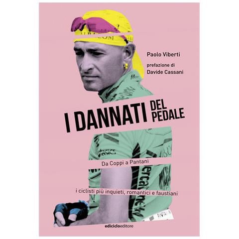 Paolo Viberti - I Dannati Del Pedale. Da Coppi A Pantani I Ciclisti Più Inquieti, Romantici E Faustiani - Foto 2