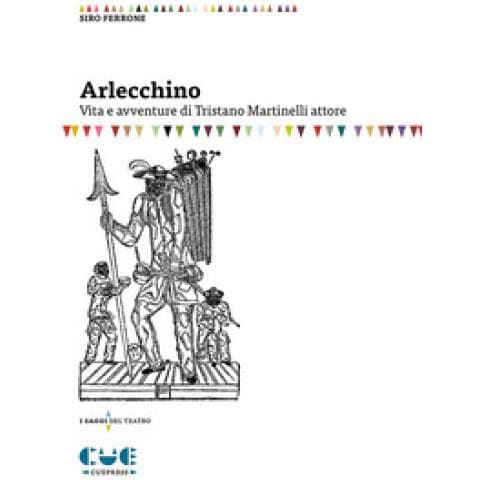 Siro Ferrone - Arlecchino. Vita E Avventure Di Tristano Martinelli Attore - Foto 1