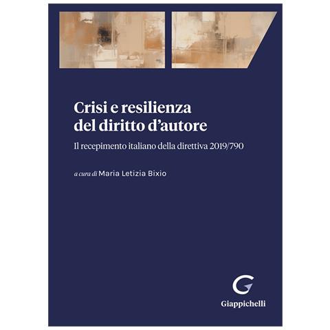 Maria Letizia Bixio - Crisi e resilienza del diritto d'autore. Il recepimento italiano della direttiva 2019/790 - Foto 1