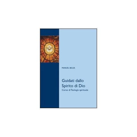 Manuel Belda - Guidati dallo Spirito di Dio. Corso di teologia spirituale - Foto 1