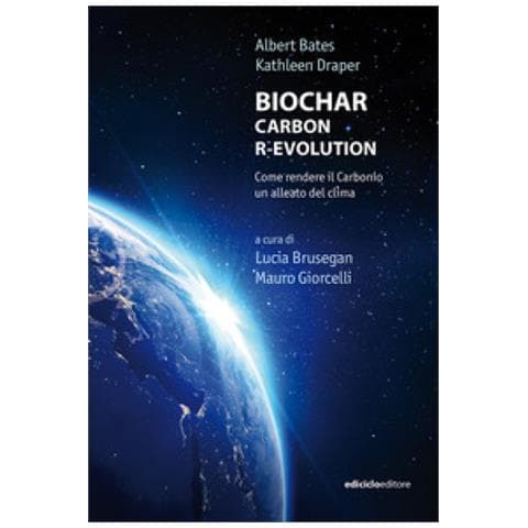 Albert Bates - Biochar. Carbon r-evolution. Come rendere il carbonio un alleato del clima - Foto 1