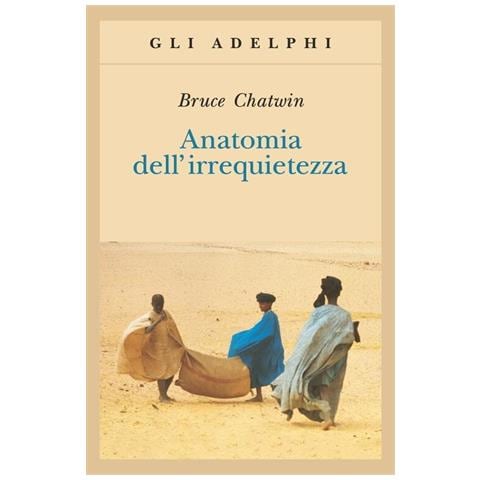 Bruce Chatwin - Anatomia dell'irrequietezza - Foto 1