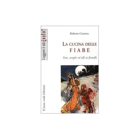 Roberto Carretta - La cucina delle fiabe. Fate, streghe ed elfi ai fornelli. Nuova ediz. - Foto 2