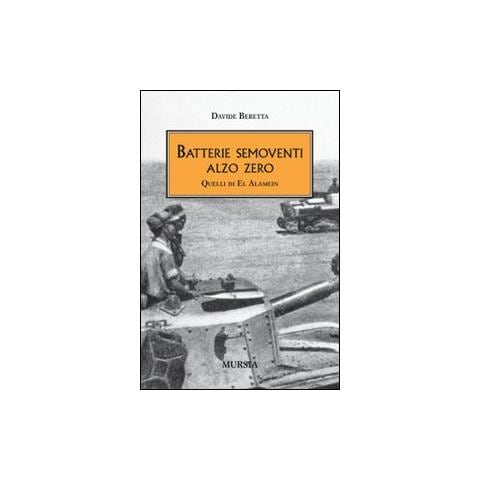 Davide Beretta - Batterie semoventi Alzo Zero. Quelli di El Alamein - Foto 1