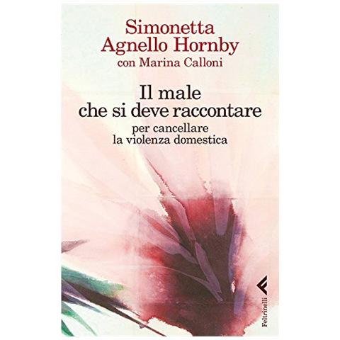 Simonetta Agnello Hornby - Il male che si deve raccontare per cancellare la violenza domestica - Foto 3
