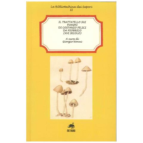 Giorgio Nonni - Il trattatello sui funghi di Costanzo Felici da Piobbico (XVI secolo) - Foto 1