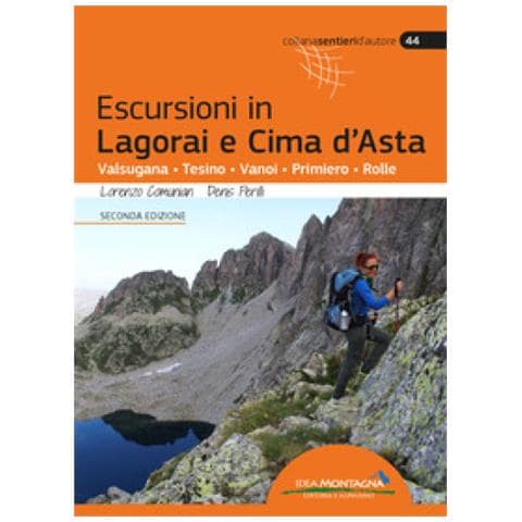 Lorenzo Comunian, Denis Perilli - Escursioni In Lagorai E Cima D'asta. Valsugana, Tesino, Vanoi, Primiero, Rolle - Foto 1
