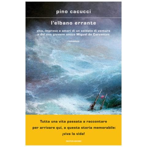 Pino Cacucci - L'elbano Errante. Vita, Imprese E Amori Di Un Soldato Di Ventura E Del Suo Giovane Amico Miguel De Cervantes - Foto 1