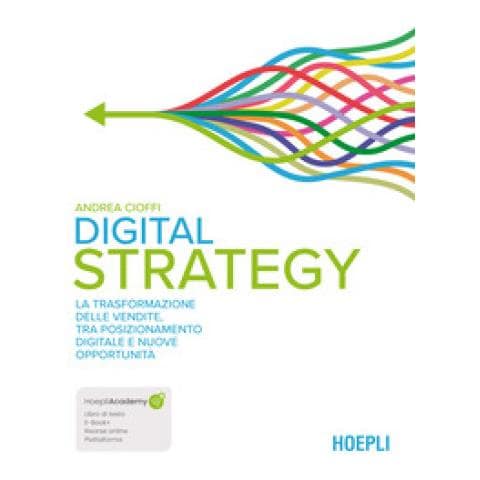 Andrea Cioffi - Digital Strategy. La Trasformazione Delle Vendite Tra Posizionamento Digitale E Nuove Opportunità. Con Ebook. Con Espansione Online - Foto 1