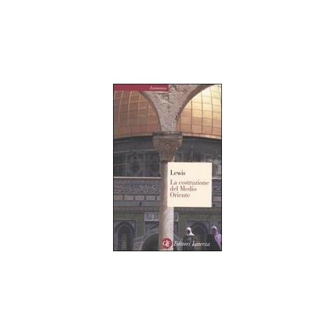 Bernard Lewis - La costruzione del Medio Oriente - Foto 1