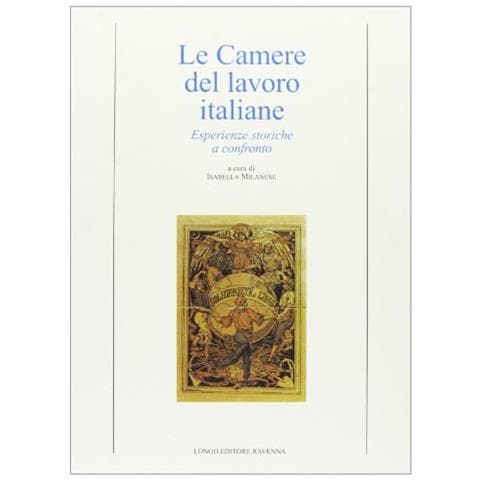 I. Milanese - Le Camere del lavoro italiane. Esperienze storiche a confronto - Foto 1
