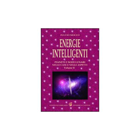 Fulvio Mocco - Energie intelligenti. Vol. 2: Pianeti e nodi lunari nelle case e negli aspetti astrologici - Foto 2