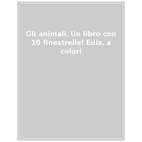 Gli Animali. Un Libro Con 10 Finestrelle! Ediz. A Colori - Foto 1