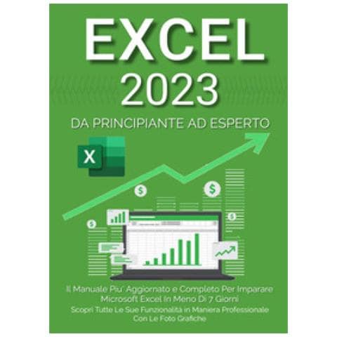 Denis Martin - Excel 2023. Da Principiante Ad Esperto: Il Manuale Più Aggiornato E Completo Per Imparare Microsoft Excel In Meno Di 7 Giorni - Foto 1
