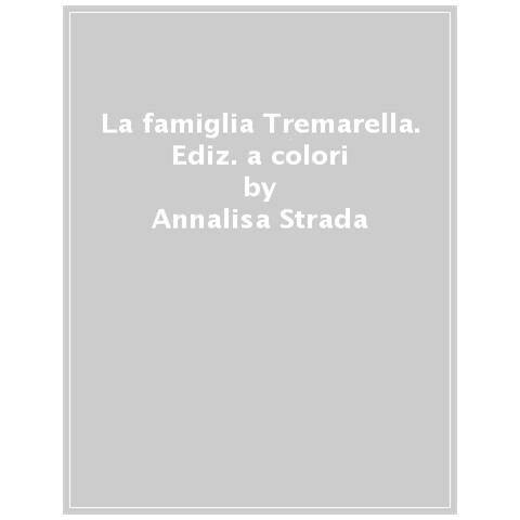 Annalisa Strada - La Famiglia Tremarella. Ediz. A Colori - Foto 1