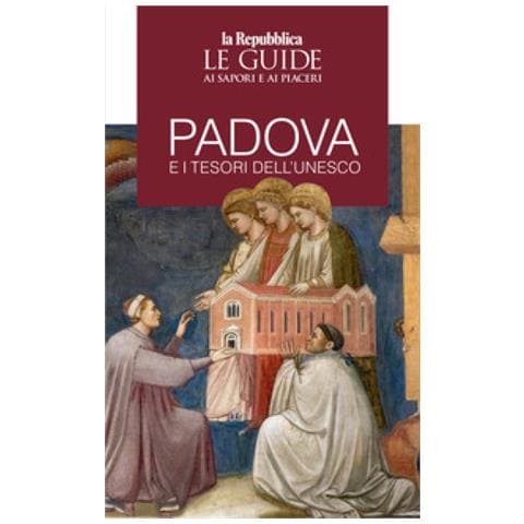 Padova E I Tesori Dell'unesco. Le Guide Ai Sapori E Piaceri - Foto 1
