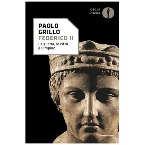 Paolo Grillo - Federico II. La guerra, le città e l'impero - Foto 1