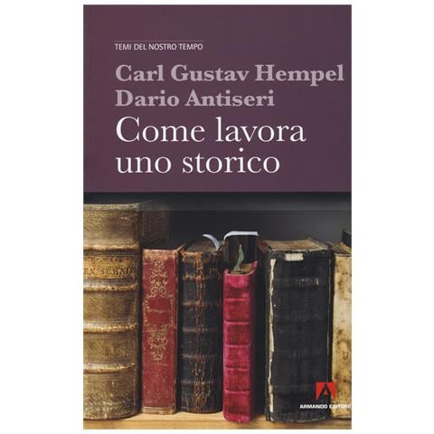 Carl Gustav Hempel - Come lavora uno storico - Foto 1