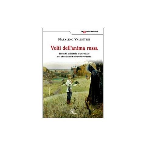Natalino Valentini - Volti dell'anima russa. Identità culturale e spirituale del cristianesimo slavo-ortodosso - Foto 1